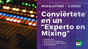 CURSO - Conviértete en un “Experto en Mixing” - Midilatino